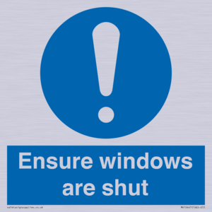 Ensure windows are shut